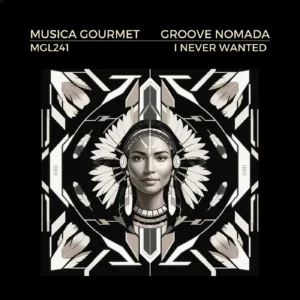 Read more about the article Groove Nomada – I Never Wanted | Melodic House & Techno | Musica Gourmet